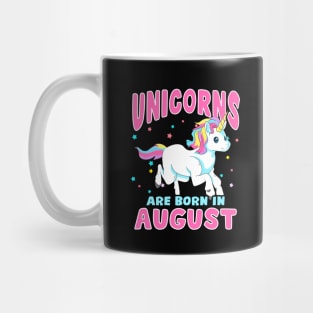 Unicorns Are Born In August Birthday Month Mug